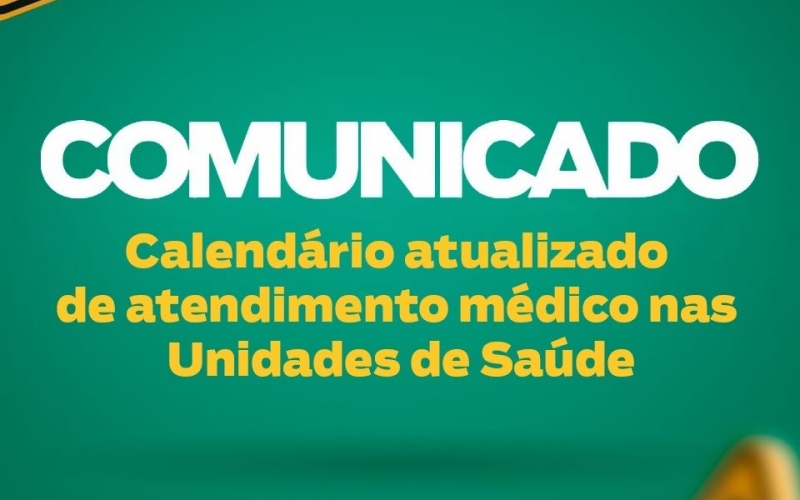 Calendário atualizado de atendimento médico nas Unidades de Saúde 